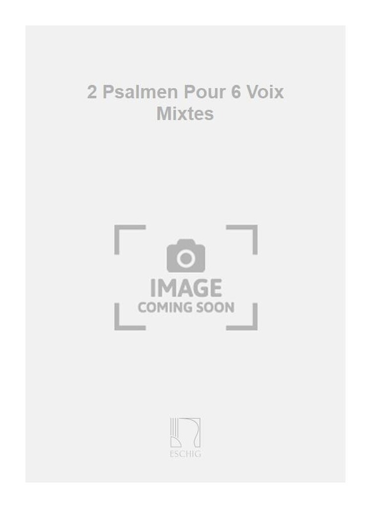 2 Psalmen Pour 6 Voix Mixtes